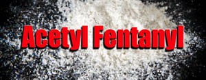 Acetyl Fentanyl